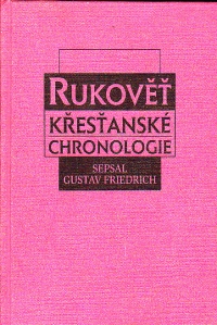 Rukověť křesťanské chronologie - Gustav Friedrich - Kliknutím na obrázek zavřete